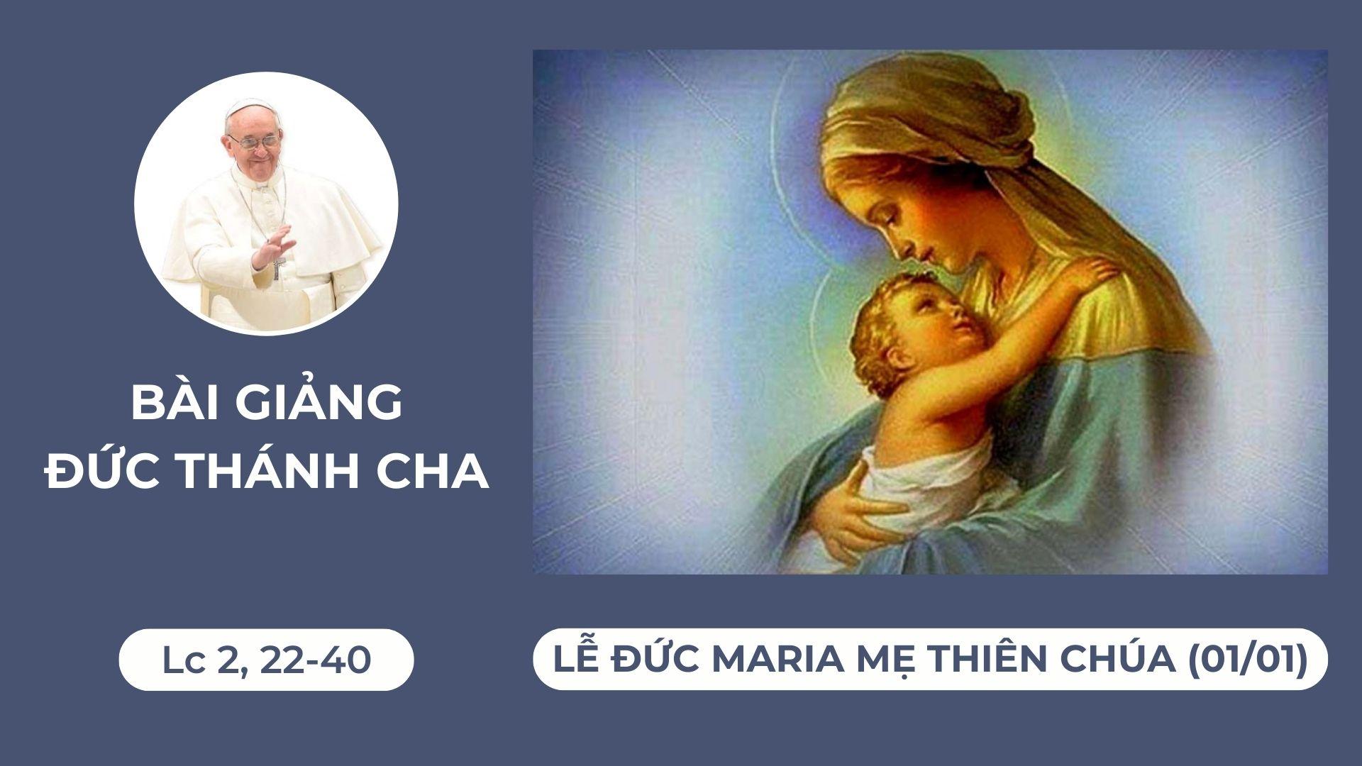 Bài giảng Đức Thánh Cha - Lễ Đức Maria Mẹ Thiên Chúa (01/01)