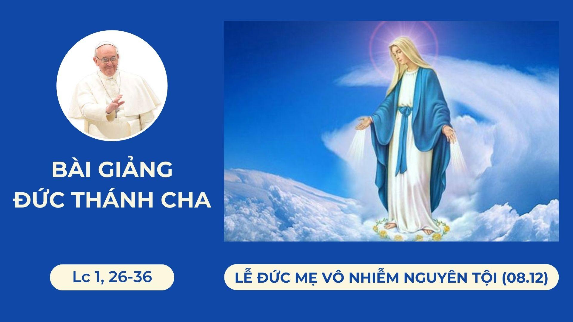 Bài giảng Đức Thánh Cha – Lễ Đức Mẹ Vô Nhiễm Nguyên Tội (08/12)