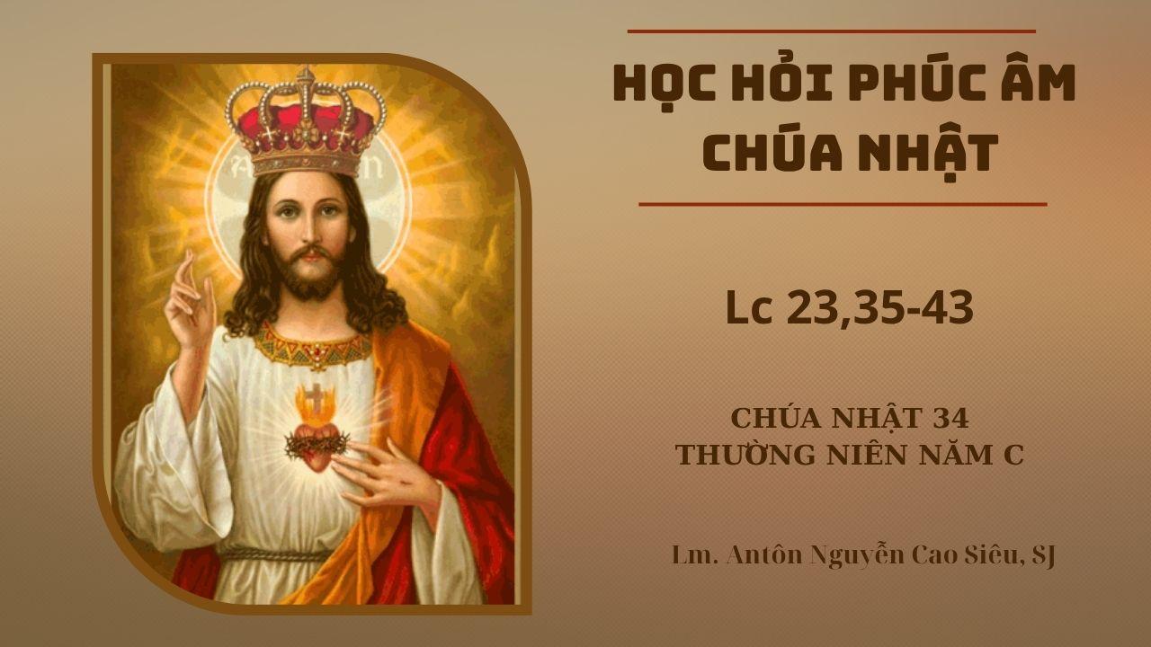 Học hỏi Phúc âm Chúa nhật 34 Thường niên năm C (Lc 23,35-43)