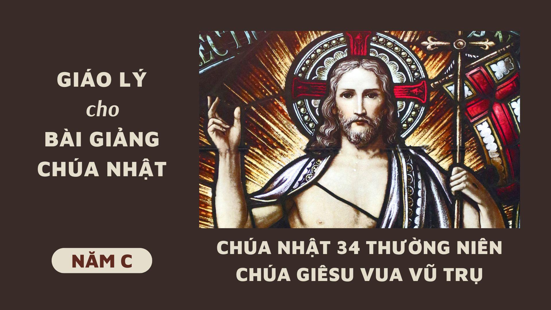 Giáo lý cho bài giảng Chúa nhật 34 Thường niên - Lễ Đức Giêsu Kitô Vua Vũ Trụ năm C