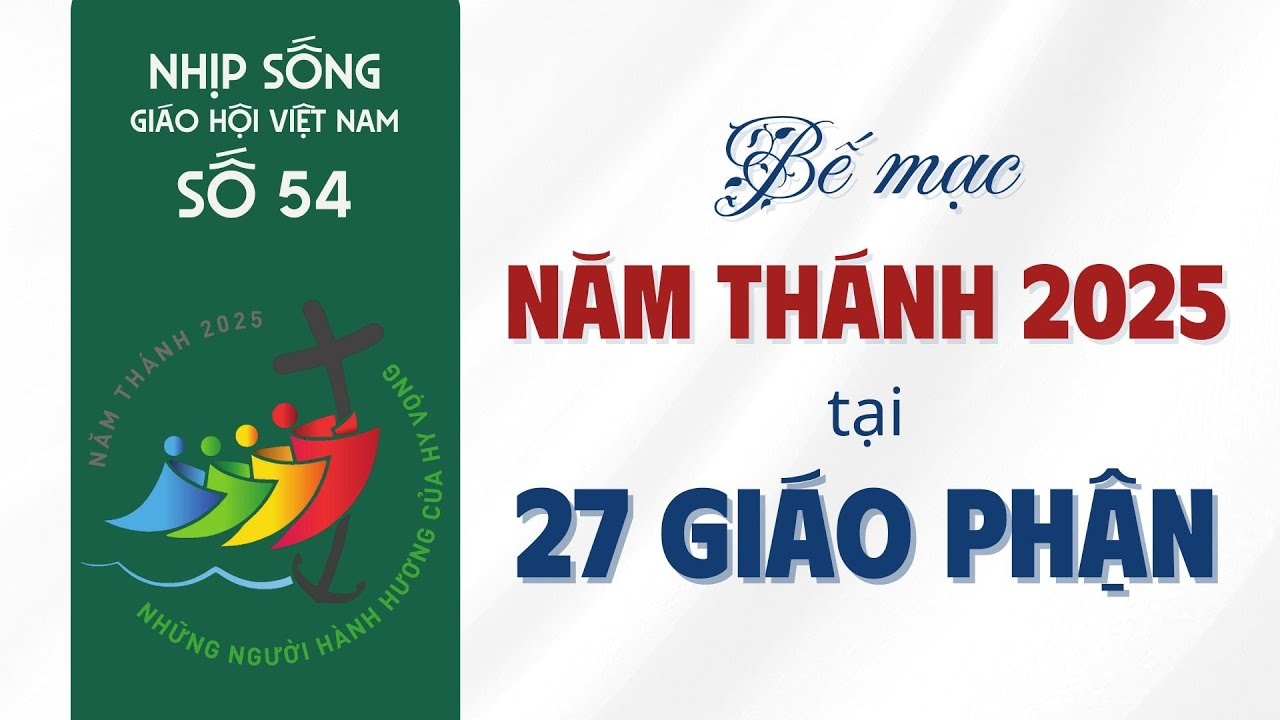 27 giáo phận Việt Nam cùng Bế mạc Năm thánh 2025 - Nhịp sống Giáo hội Việt Nam số 54 (28/12 - 30/12/2025)