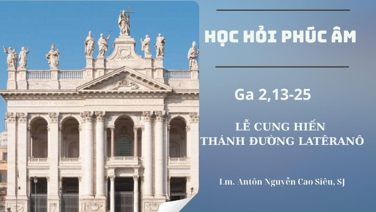 Học hỏi Phúc âm lễ Cung hiến Thánh đường Latêranô (Ga 2,13-25)